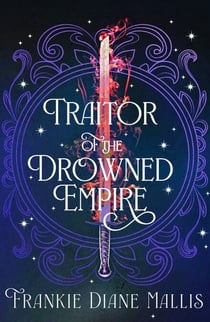 Traitor of the Drowned Empire - the fifth book in the Drowned Empire romantasy series