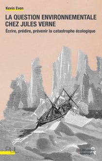 La question environnementale chez Jules Verne - Écrire, prédire, prévenir la catastrophe écologique