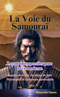 La Voie du Samouraï : Leçons intemporelles pour la vie moderne