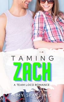Taming Zach - Team Loco: A YA Sweet Romance, #1