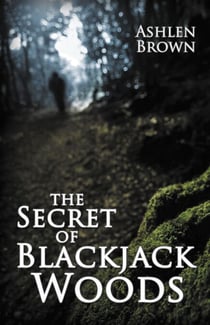 The Secret of Blackjack Woods - Blackjack Woods, #1