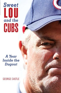 Sweet Lou and the Cubs - A Year Inside The Dugout
