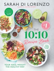 The 10:10 Recipe Book - 150 delicious recipes to help you lose weight and keep it off