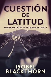 Cuestión de Latitud - Misterios de las Islas Canarias, #1