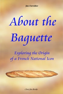 About the Baguette: Exploring the Origin of a French National Icon