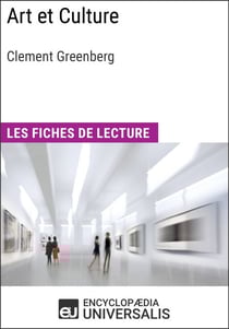 Art et Culture de Clement Greenberg - Les Fiches de lecture d'Universalis