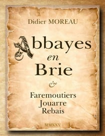 Abbayes en Brie - Faremoutiers Jouarre Rebais