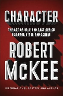Character - The Art of Role and Cast Design for Page, Stage, and Screen