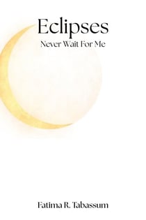Eclipses Never Wait For Me