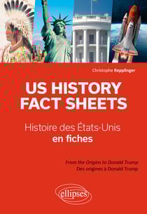 US History Fact Sheets - Histoire des Etats-Unis en fiches - From the Origins to Donald Trump - Des origines à Donald Trump