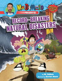 Mr. DeMaio Presents!: Record-Breaking Natural Disasters - Based on the Hit YouTube Series!