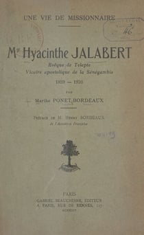 Une vie de Missionnaire : Mgr Hyacinthe Jalabert - Évêque de Telepte, vicaire apostolique de la Sénégambie, 1859-1920