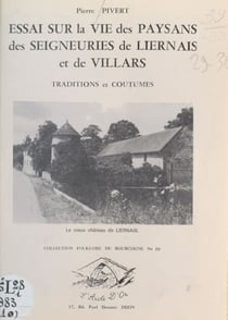 Essai sur la vie des paysans des seigneuries de Liernais et de Villars - Traditions et coutumes