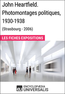 John Heartfield. Photomontages politiques, 1930-1938 (Strasbourg - 2006) - Les Fiches Exposition d'Universalis