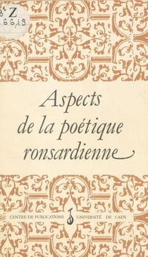 Aspects de la poétique ronsardienne - Actes du Colloque de Caen, décembre 1985