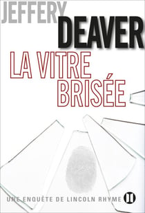 La Vitre brisée - Une enquête de Lincoln Rhyme