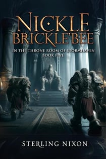 Nickle Brickle'Bee: In the Throne Room of StormHaven - Nickle Brickle'Bee, #5