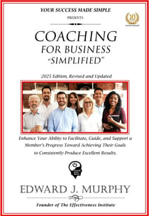 Coaching for Business Simplified: Enhance Your Ability to Facilitate, Guide, and Support a Member's Progress Toward Achieving Their Goals to Consistently Produce Excellent Results. - Business Skills Simplified, #15