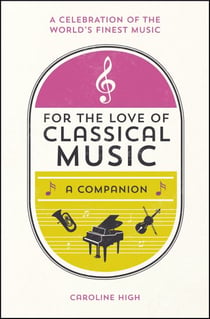 For the Love of Classical Music - A Companion