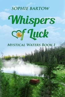 Whispers of Luck: A Small-Town, Second-Chance, Medical, Mystical Romance - Mystical Waters Canyon, #1