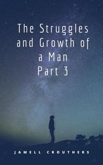 The Struggles and Growth of a Man 3 - Struggles and Growth, #3