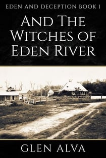 And the Witches of Eden River - Eden and Deception, #1