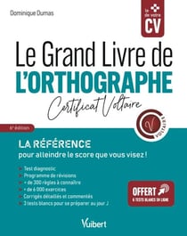 Le Grand Livre de l'orthographe - Certificat Voltaire - La référence pour atteindre le score que vous visez !