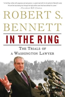 In the Ring - The Trials of a Washington Lawyer