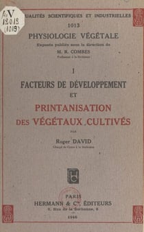 Physiologie végétale (1). Facteurs de développement et printanisation des végétaux cultivés