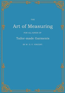 The Art of Measuring - For all Kinds of Tailor-made Garments