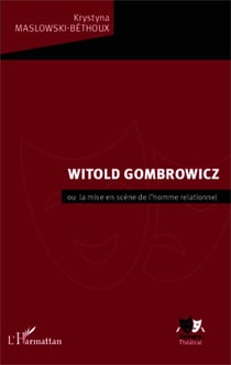 Witold Gombrowicz - ou la mise en scène de l'homme relationnel