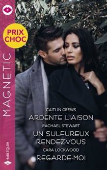 Ardente liaison - Un sulfureux rendez-vous - Regarde-moi
