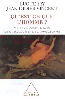Qu'est-ce que l'Homme ? - Sur les fondamentaux de la biologie et de la philosophie