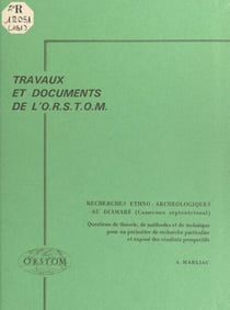 Recherches ethno-archéologiques au Diamaré (Cameroun septentrional) - Question de théorie, de méthodes et de technique pour un périmètre de recherche particulier et exposé des résultats prospectifs