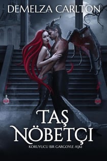 Taş Nöbetçi: Koruyucu Bir Gargoyle Aşkı - Çelik Kalp, #3