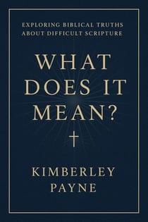 What Does It Mean?: Exploring Biblical Truths About Difficult Scripture - Curious Believer