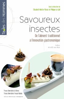 Savoureux insectes - De l’aliment traditionnel à l’innovation gastronomique