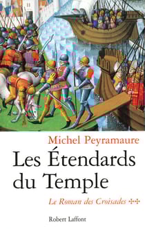 Les Etendards du Temple - tome 2 Le roman des Croisades - Le Roman des Croisades - t.2
