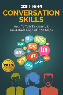 Conversation Skills: How To Talk To Anyone & Build Quick Rapport In 30 Steps - The Blokehead Success Series