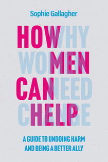 How Men Can Help - A Guide to Creating True Equality