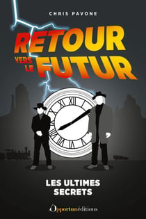 Retour vers le futur : les ultimes secrets