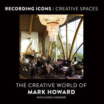 Recording Icons / Creative Spaces - The Creative World of Mark Howard