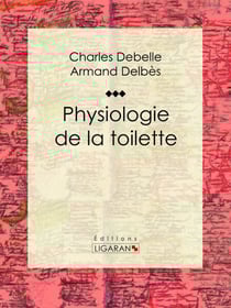 Physiologie de la toilette - Essai humoristique