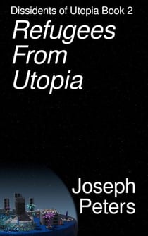 Refugees from Utopia - Dissidents of Utopia, #2