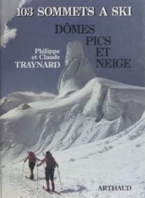 Dômes, pics et neige - 103 sommets à ski