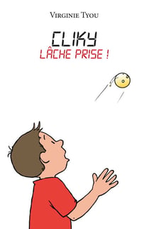 Cliky - Tome 3 - Lâche prise !
