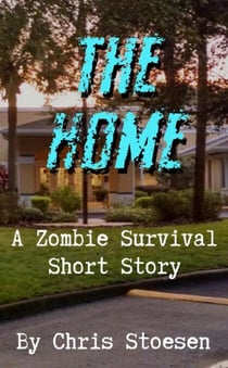 The Home - A Zombie Survival Story, #1