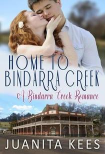 Home to Bindarra Creek: Enemies-to-Lovers Small Town Romance - A Bindarra Creek Romance
