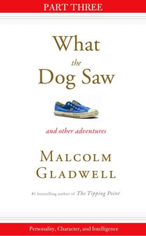 Personality, Character, and Intelligence - Part Three from What the Dog Saw