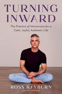 Turning Inward - The Practice of Introversion for a Calm, Joyful, Authentic Life